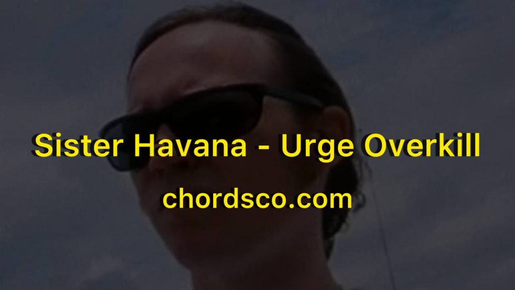 Sister Havana Guitar Chords by Urge Overkill