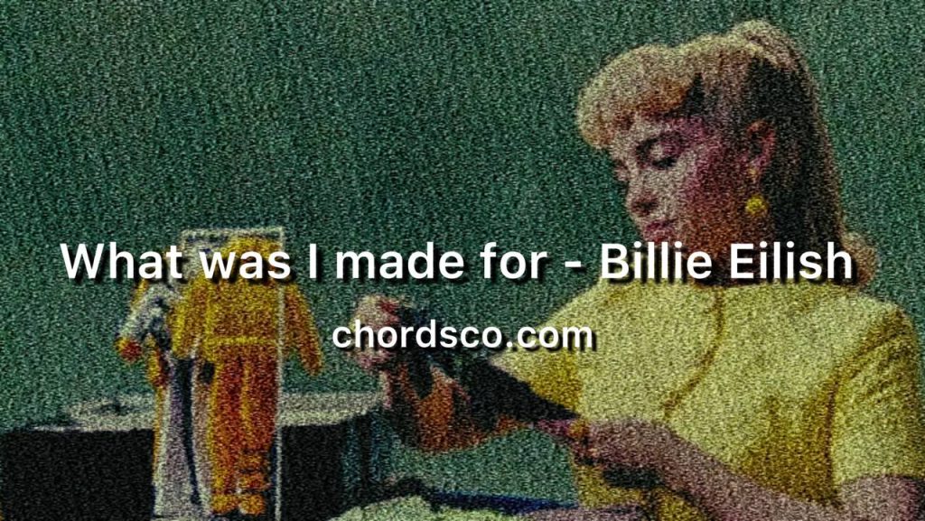 What Was I Made For Guitar Chords By Billie Eilish