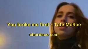 You Broke Me First Guitar Chords by Tate McRae