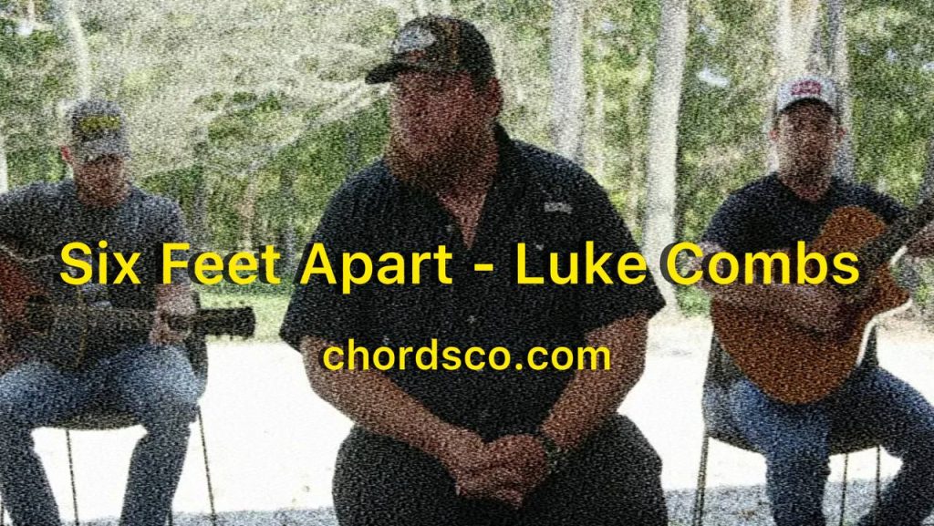 Six Feet Apart Guitar Chords by Luke Combs