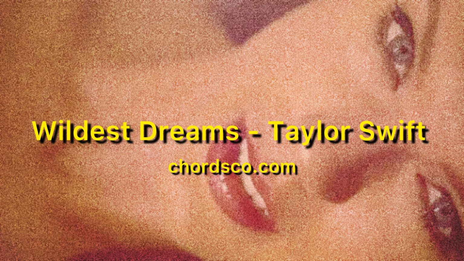 Wildest Dreams Guitar Chords by Taylor Swift